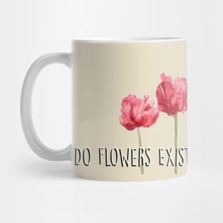 Do Flowers Exist At Night? Mug